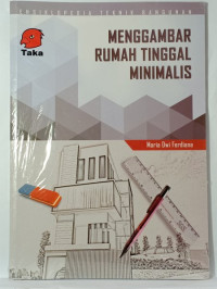 Image of Ensiklopedia Teknik Bangunan : Menggambar Rumah Tinggal Minimalis